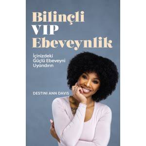 BİLİNÇLİ VİP EBEVEYNLİK
