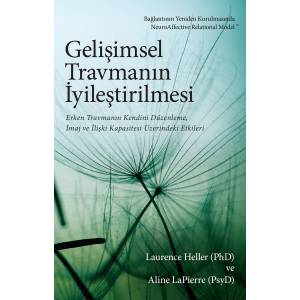 GELİŞİMSEL TRAVMANIN İYİLEŞTİRİLMESİ - LAURENCE HELLER(PhD) & ALİNA LAPİERRE(PsyD)