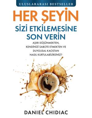 HER ŞEYİN SİZİ ETKİLEMESİNE SON VERİN