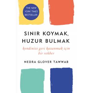 SINIR KOYMAK, HUZUR BULMAK - Kendinizi Geri Kazanmak İçin Bir Rehber