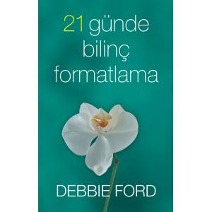 21 GÜNDE BİLİNÇ FORMATLAMA